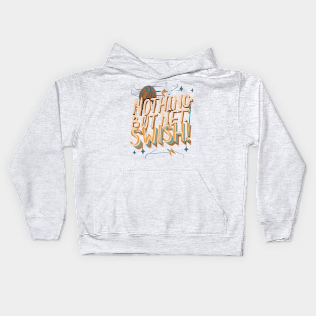 "Nothing but Net Swish"- Basketball Sports Hoops Lover Kids Hoodie by stickercuffs